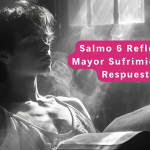 Salmo 6 Reflexión: Tu Mayor Sufrimiento Tiene Respuesta😭🙏